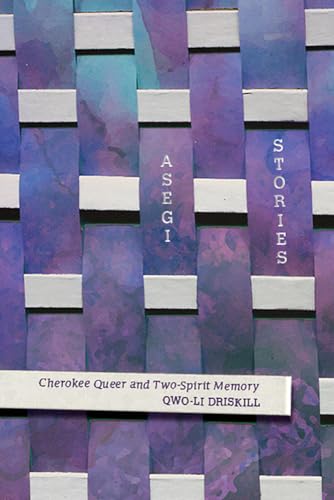 Asegi Stories: Cherokee Queer and Two-Spirit Memory von University of Arizona Press